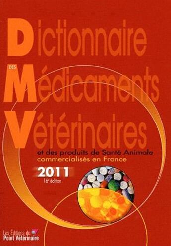 Couverture du livre « Dictionnaire des medicaments veterinaires 2011 » de  aux éditions Le Point Veterinaire