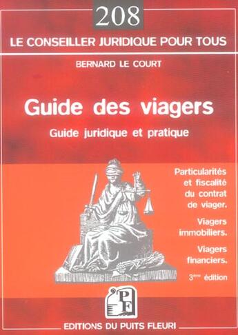 Couverture du livre « Guide Des Viagers, Particularites, Fiscalite, Immobilier, Rentes » de Bernard Le Court aux éditions Puits Fleuri