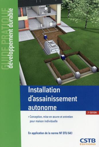 Couverture du livre « Installation d assainissement autonome ; conception, mise en oeuvre et entretien pour maison individuelle (2e édition) » de Abdel Lakel aux éditions Cstb