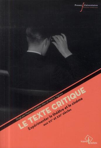 Couverture du livre « Texte critique - experimenter le theatre et le cinema aux xxe-xxie siecles » de Pu Francois Rabelais aux éditions Pu Francois Rabelais