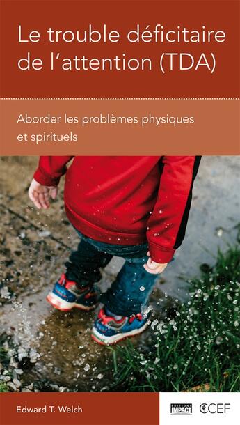 Couverture du livre « Le trouble déficitaire de l'attention (dta) ; aborder les problèmes physiques et spirituels » de Edward T. Welch aux éditions Publications Chretiennes