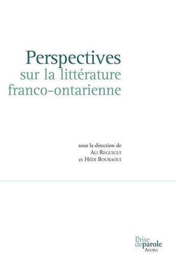 Couverture du livre « Perspectives sur la littérature franco-ontarienne » de Ali Reguigui et Hedi Bouraoui aux éditions Prise De Parole