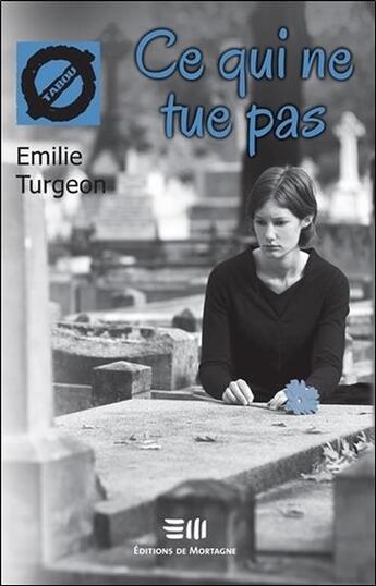 Couverture du livre « Ce qui ne tue pas » de Emilie Turgeon aux éditions De Mortagne