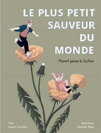 Couverture du livre « Le plus petit sauveur du monde. florent passe a l'action » de Samuel Larochelle aux éditions Xyz