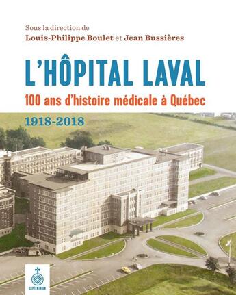 Couverture du livre « L'hopital laval. 100 ans d'histoire medicale a quebec (1918-2018) » de Boulet Louis-Philipp aux éditions Les Editions Du Septentrion