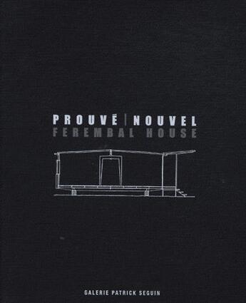 Couverture du livre « Prouvé / Nouvel ; ferembal house » de  aux éditions Patrick Seguin