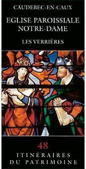 Couverture du livre « Église paroissiale Notre-Dame ; Caudebec-en-Caux ; les Verrières » de  aux éditions Lieux Dits