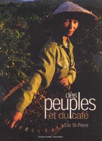 Couverture du livre « Des peuples et du cafe » de Eric Saint-Pierre aux éditions Nazca Editions