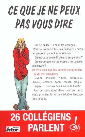 Couverture du livre « Ce que je ne peux pas vous dire vingt-six collegiens et collegiennes parlent » de  aux éditions Oh !