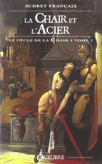 Couverture du livre « La chair et l'acier (cycle de la chair tome 1) (rv) » de Audrey Francaix aux éditions Octobre