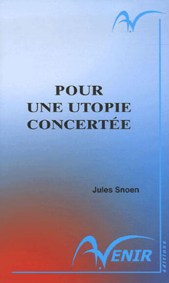 Couverture du livre « Pour une utopie concertee » de Jules Snoen aux éditions A Venir