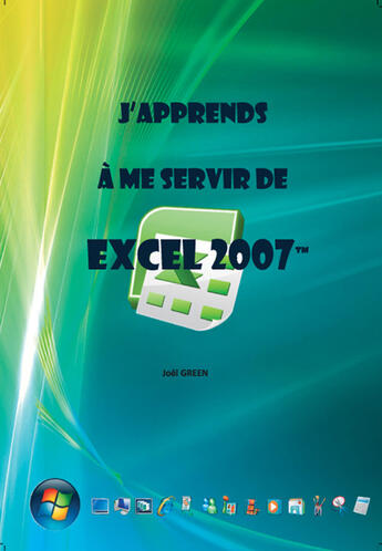 Couverture du livre « J'apprends à me servir de excel 2007 » de Joel Green aux éditions Ios