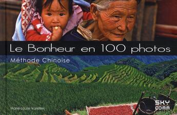 Couverture du livre « Le bonheur en 100 photos ; méthode chinoise » de Marie-Laure Vareilles aux éditions Sky Comm