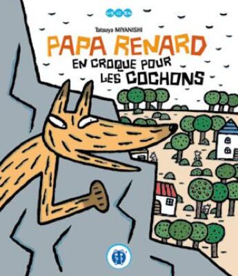 Couverture du livre « Papa renard en croque pour les cochons » de Tatsuya Miyanishi aux éditions Nobi Nobi