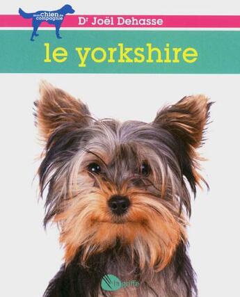 Couverture du livre « Le yorkshire » de Joel Dehasse aux éditions La Griffe