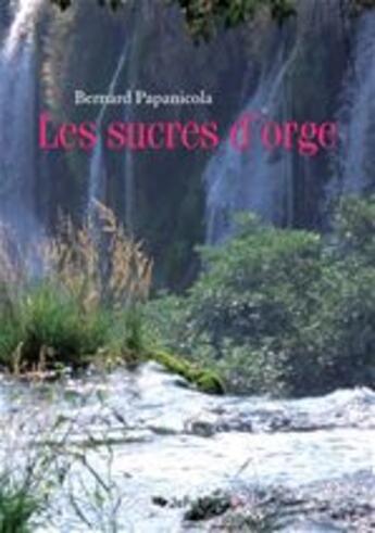 Couverture du livre « Les sucres d'orge » de Bernard Papanicola aux éditions Jepublie