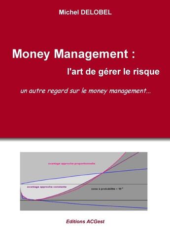 Couverture du livre « Money management: l'art de gérer le risque » de Michel Delobel aux éditions Lulu