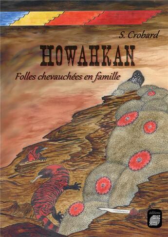 Couverture du livre « Howahkan - folles chevauchees en famille » de Crobard S. aux éditions Books On Demand