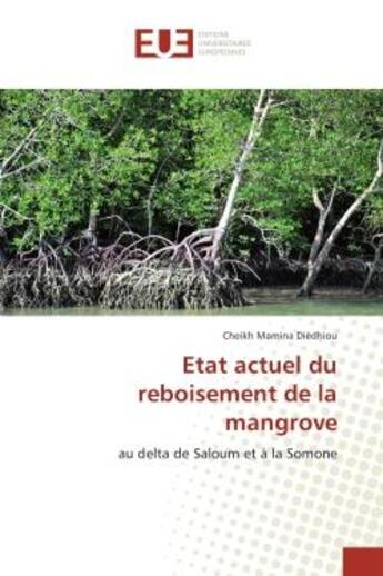 Couverture du livre « Etat actuel du reboisement de la mangrove : Au delta de Saloum et A la Somone » de Cheikh Dièdhiou aux éditions Editions Universitaires Europeennes