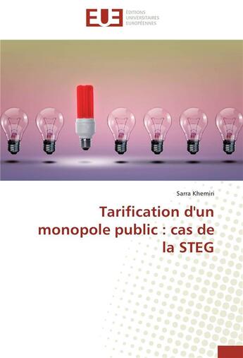 Couverture du livre « Tarification d'un monopole public : cas de la STEG » de Sara Khemiri aux éditions Editions Universitaires Europeennes