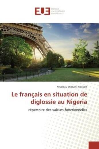 Couverture du livre « Le français en situation de diglossie au Nigeria : Repertoire des valeurs fonctionnelles » de Musibau Adesola aux éditions Editions Universitaires Europeennes