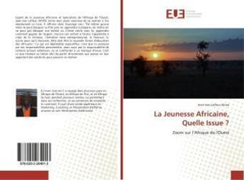 Couverture du livre « La jeunesse africaine, quelle issue ? » de Lafleur Ahissi J-I. aux éditions Editions Universitaires Europeennes