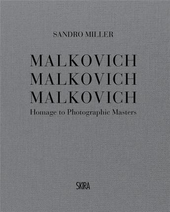 Couverture du livre « Malkovich malkovich malkovich: homage to photographic masters » de Miller Sandro aux éditions Skira