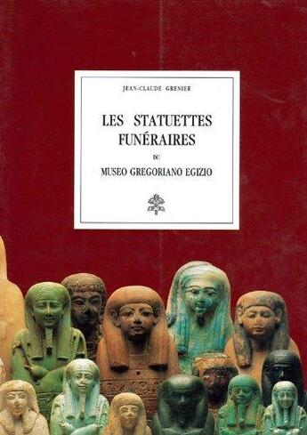 Couverture du livre « Les statuettes funéraires du Museo Gregoriano Egizio » de Jean-Claude Grenier aux éditions Musees Du Vatican