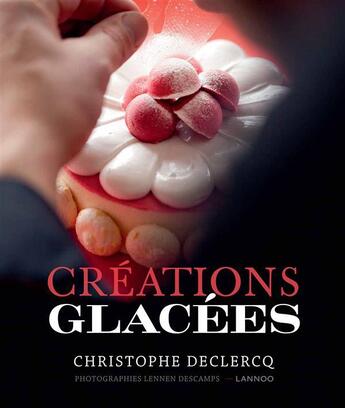 Couverture du livre « Créations glacées » de Christophe Declercq aux éditions Lannoo