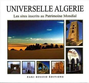 Couverture du livre « Universelle Algérie : les sites inscrits au patrimoine mondial » de  aux éditions Zaki Bouzid