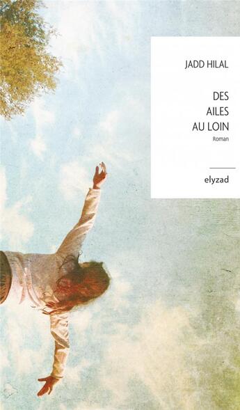 Couverture du livre « Des ailes au loin » de Jadd Hilal aux éditions Elyzad