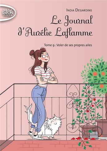 Couverture du livre « Le journal d'Aurélie Laflamme Tome 9 : voler de ses propres ailes » de India Desjardins aux éditions Michel Lafon Poche