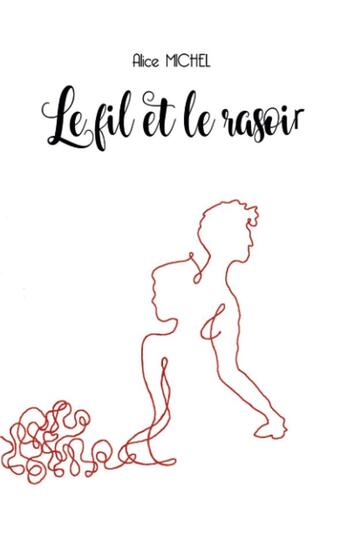 Couverture du livre « Le fil et le rasoir » de Alice Michel aux éditions Librinova