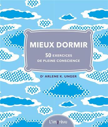 Couverture du livre « Mieux dormir ; 50 exercices de pleine conscience » de Arlene K. Unger aux éditions L'imprevu