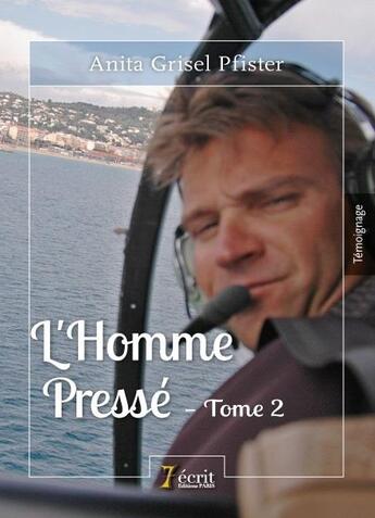 Couverture du livre « L'homme presse t.2 » de Anita Grisel Pfister aux éditions 7 Ecrit