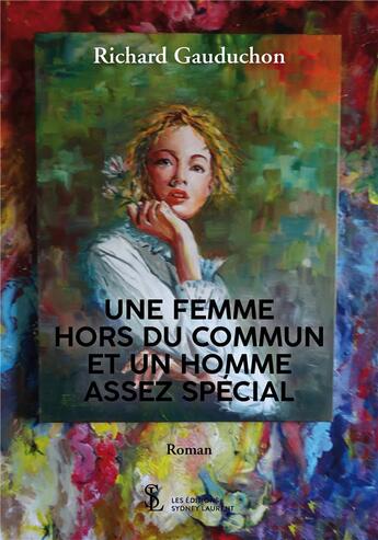 Couverture du livre « Une femme hors du commun et un homme assez special » de Gauduchon Richard aux éditions Sydney Laurent