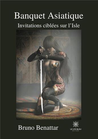 Couverture du livre « Banquet asiatique : invitations ciblées sur l'isle » de Bruno Benattar aux éditions Le Lys Bleu