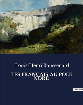 Couverture du livre « LES FRANÇAIS AU POLE NORD » de Boussenard L-H. aux éditions Culturea