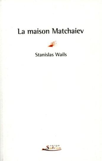 Couverture du livre « La maison Matchaiev » de Stanislas Wails aux éditions Serge Safran