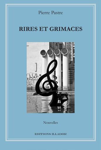 Couverture du livre « Rires et grimaces » de Pierre Pastre aux éditions Illador