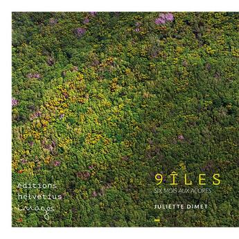 Couverture du livre « 9 îles ; six mois aux Açores » de Juliette Dimet aux éditions Helvetius