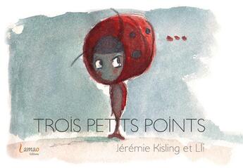 Couverture du livre « Trois petits points » de Jeremie Kisling et Lli aux éditions Lamao