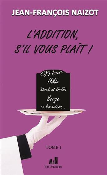 Couverture du livre « L'addition s'il vous plait ! Tome 1 » de Jean-Francois Naizot aux éditions Man Editions