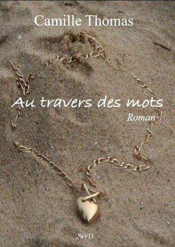 Couverture du livre « Au travers des mots » de Camille Thomas aux éditions Mgd