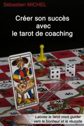 Couverture du livre « Creer son succes avec le tarot de coaching » de Sebastien Michel aux éditions Lulu