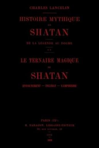 Couverture du livre « Histoire mythique de shatan i. de la legende au dogme, suivi de ii. le ternaire magique de shatan » de Librorum Amici aux éditions Lulu