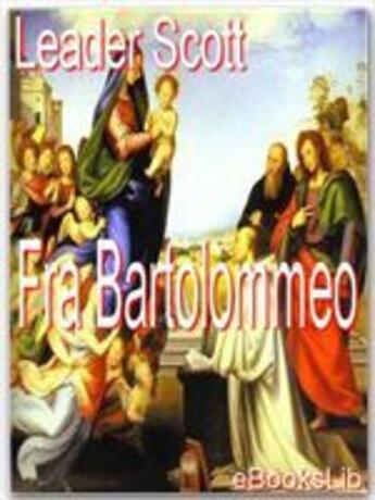 Couverture du livre « Fra Bartolommeo » de Leader Scott aux éditions Ebookslib