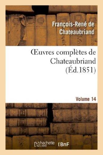 Couverture du livre « Oeuvres complètes de Chateaubriand Tome 14 » de Francois-Rene De Chateaubriand aux éditions Hachette Bnf