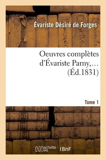 Couverture du livre « Oeuvres completes d'evariste parny. tome 1 (ed.1831) » de Forges De Parny E D. aux éditions Hachette Bnf