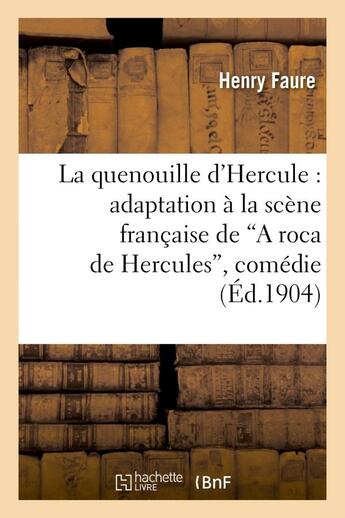 Couverture du livre « La quenouille d'hercule : adaptation a la scene francaise de 'a roca de hercules', comedie » de Faure Henry aux éditions Hachette Bnf